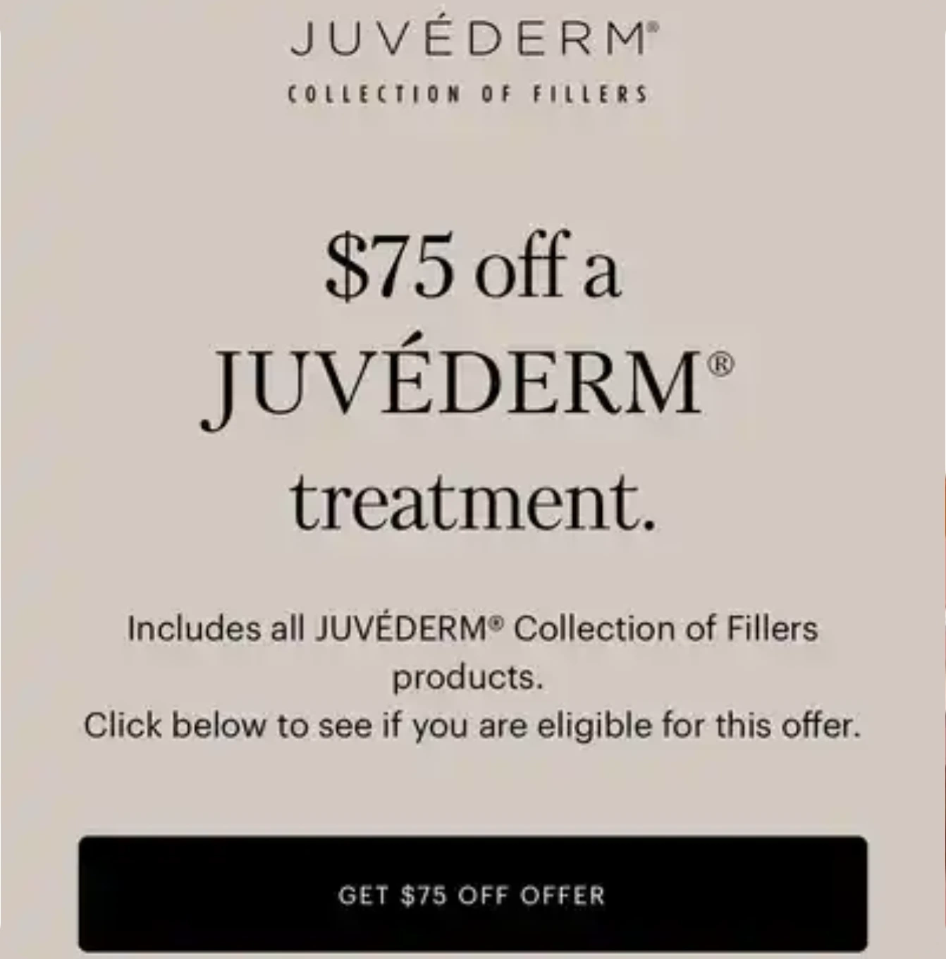 A juvéderm coupon for $ 7 5 off a treatment.